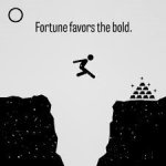 fortune favours the bold.jpg